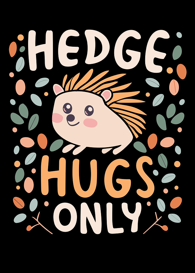 Hedge Hugs Only