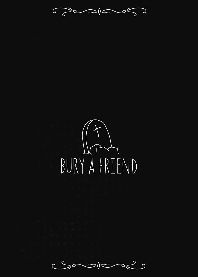 Bury A Friend