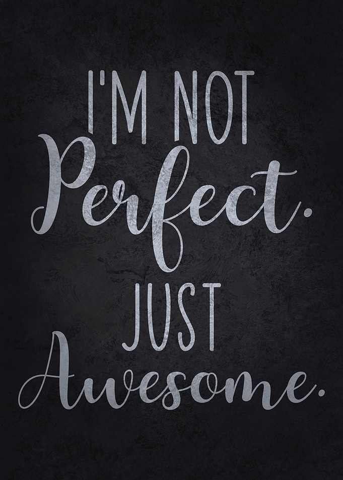 Not Perfect Just Awesome