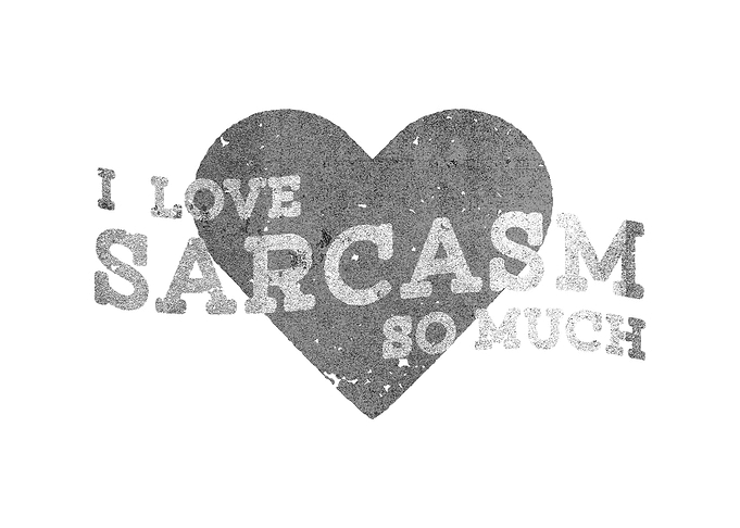 i love sarcarm