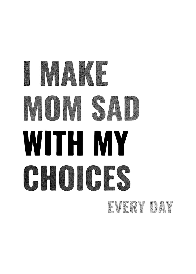 i make mom sad