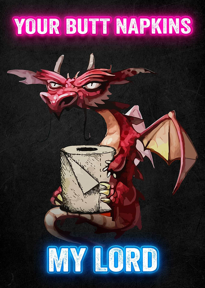 Your Butt Napkins My Lord
