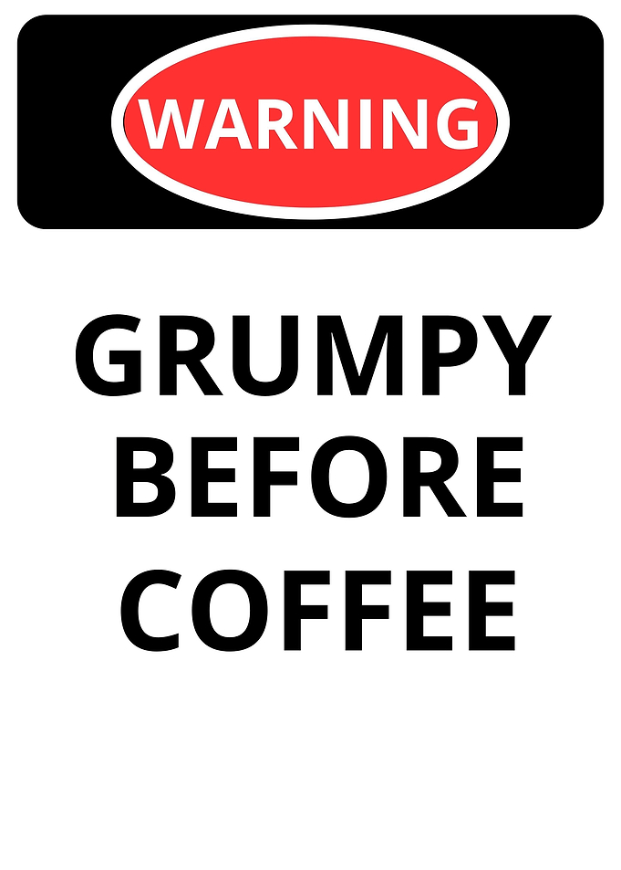 Coffee Or Grumpy