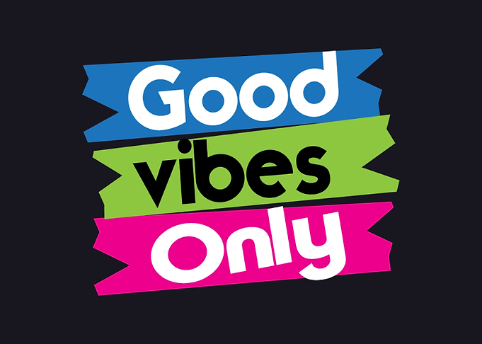 Good vibes only