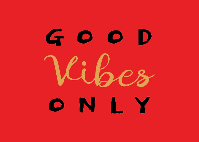 Good vibes only