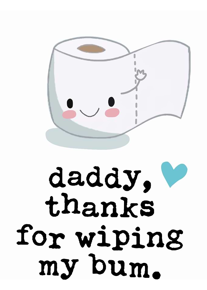 Daddy Thanks for wiping