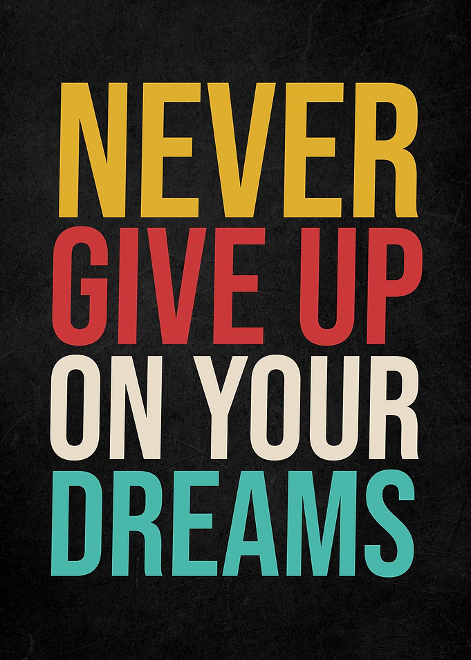 Never Give Up Your Dream