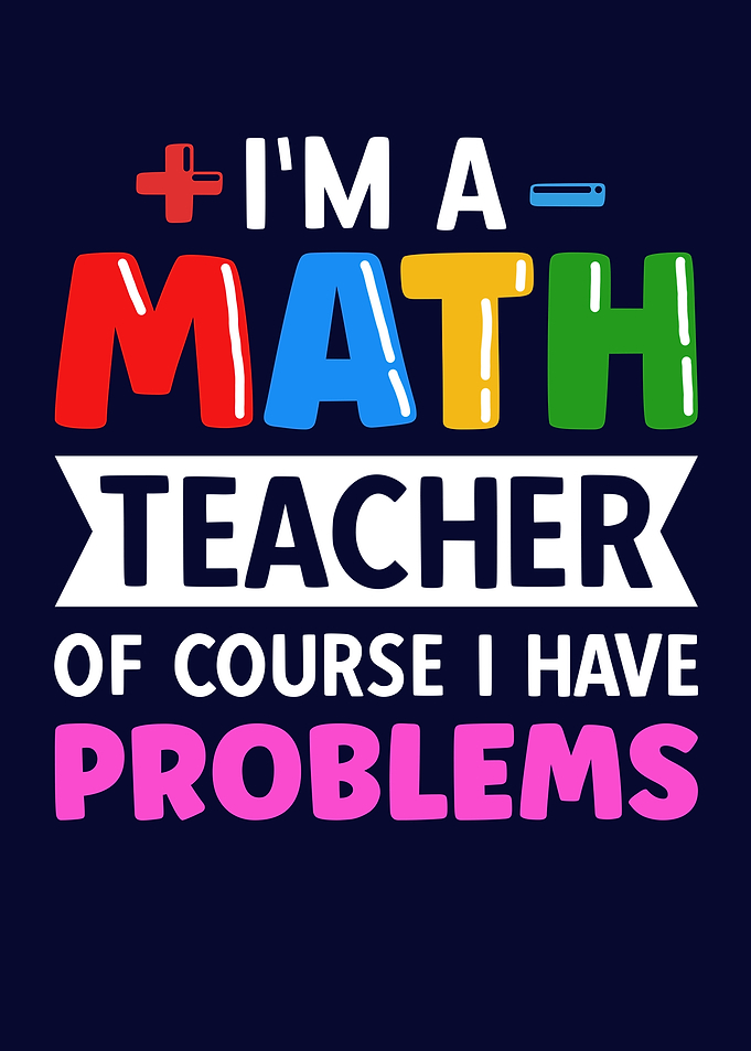 Funny Math Teacher Saying