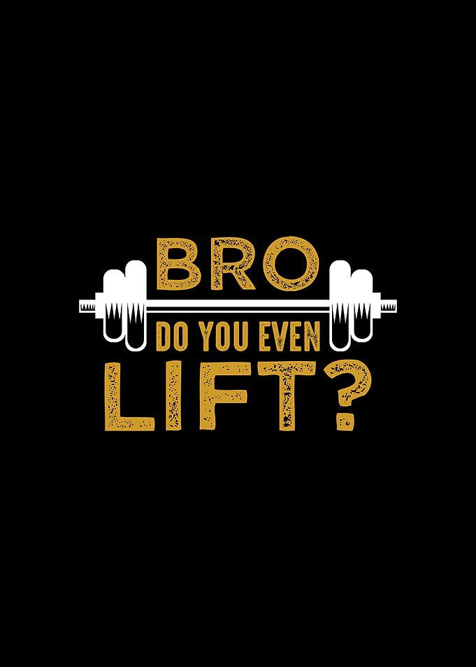 Bro do you even Lift