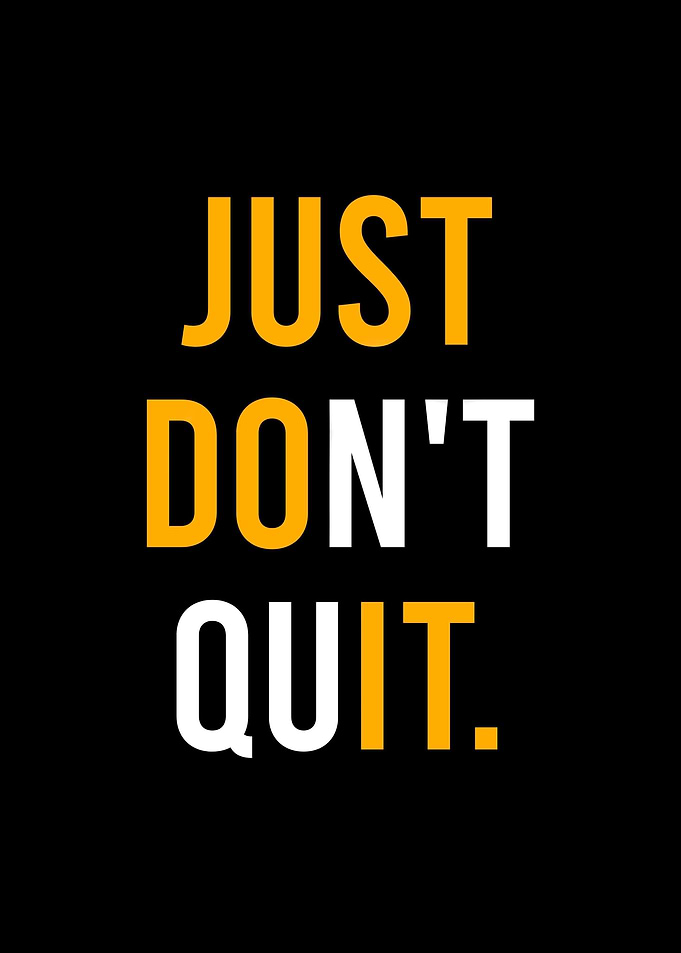Just Dont Quit