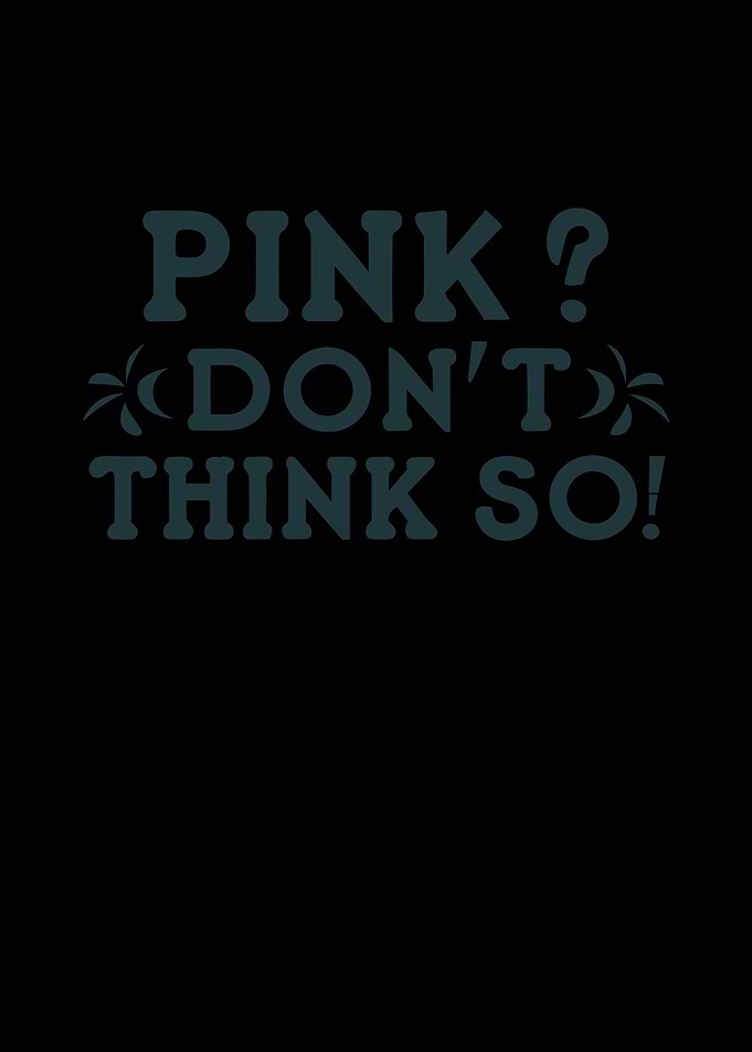 Pink I Dont Think So