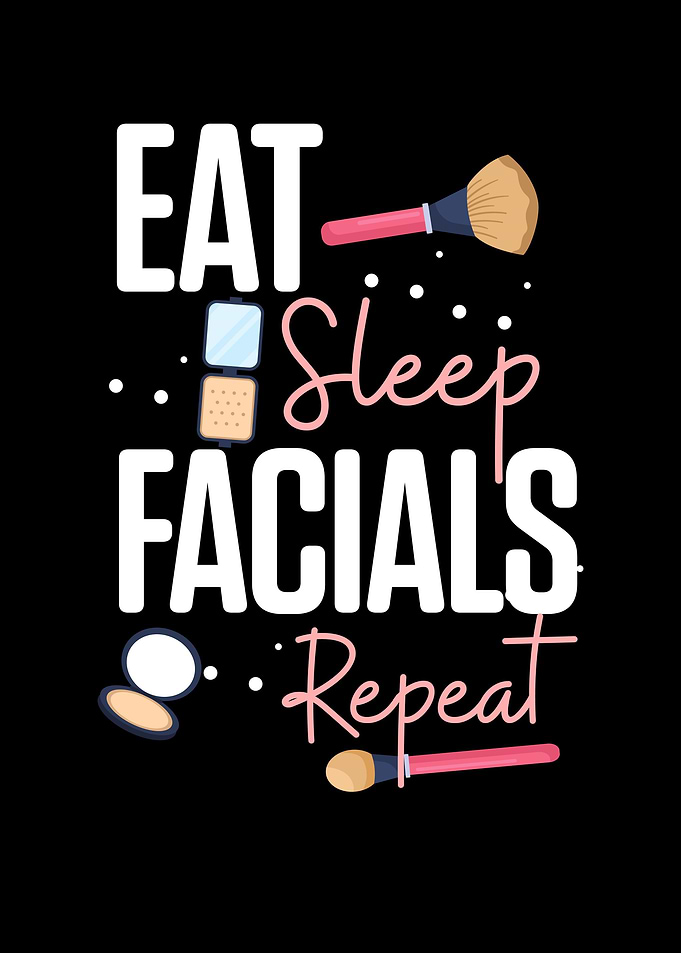 Eat Sleep Facials Repeat