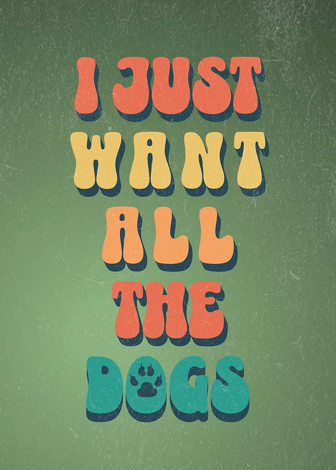 I Just Want All The Dogs