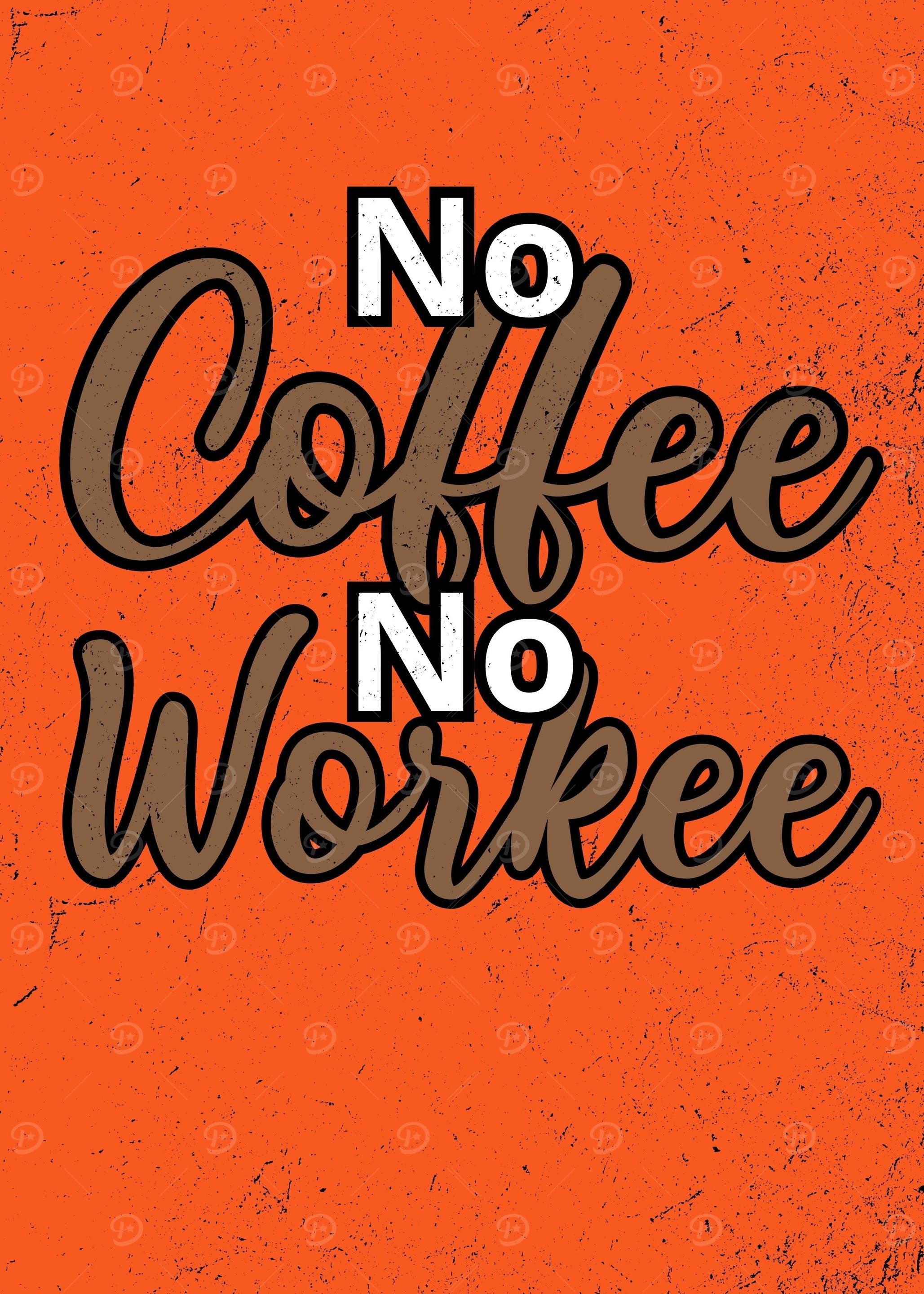no coffee no workee