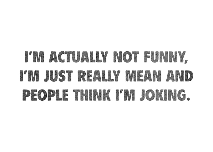 not funny