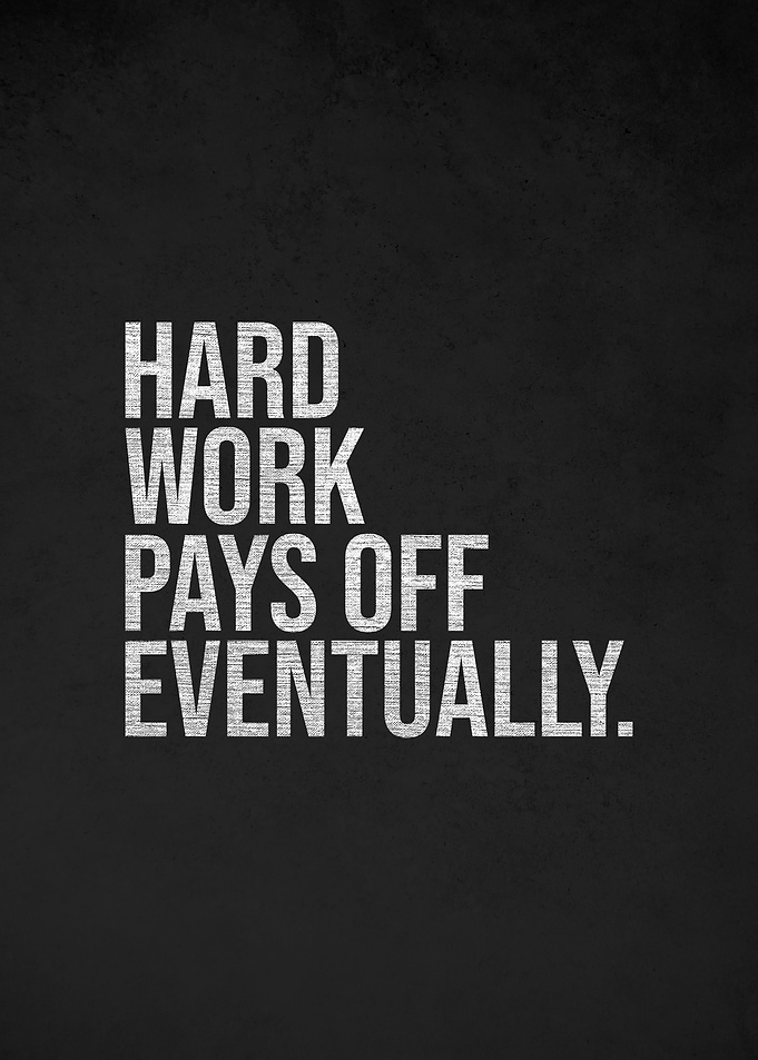 Hard Works Pays Off