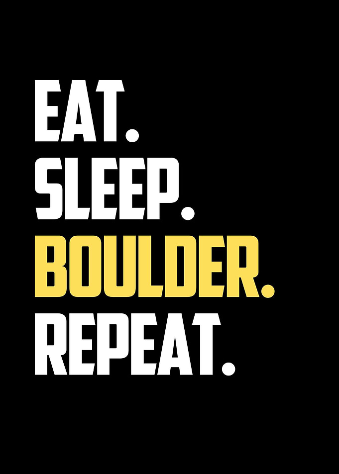 Eat Sleep Boulder Repeat