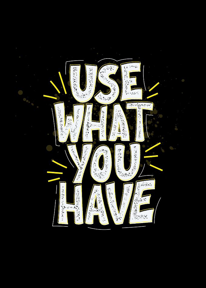 quote use what you have