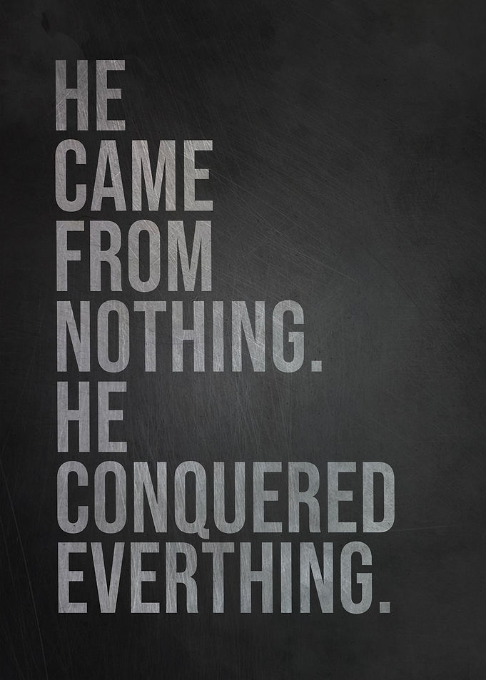 He conquered everything