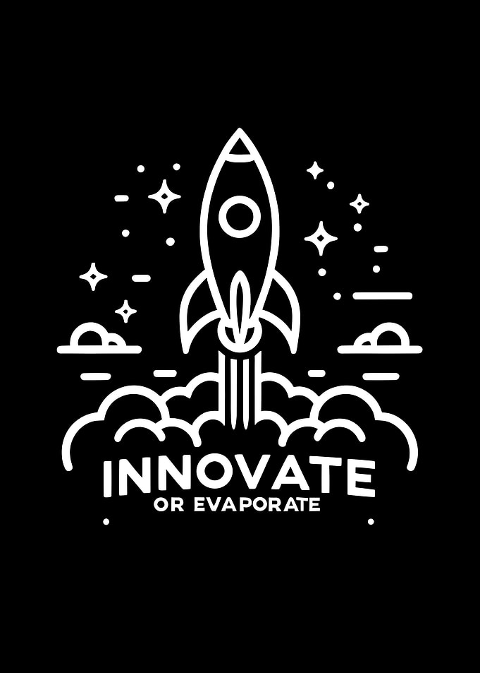 Innovate or Evaporate