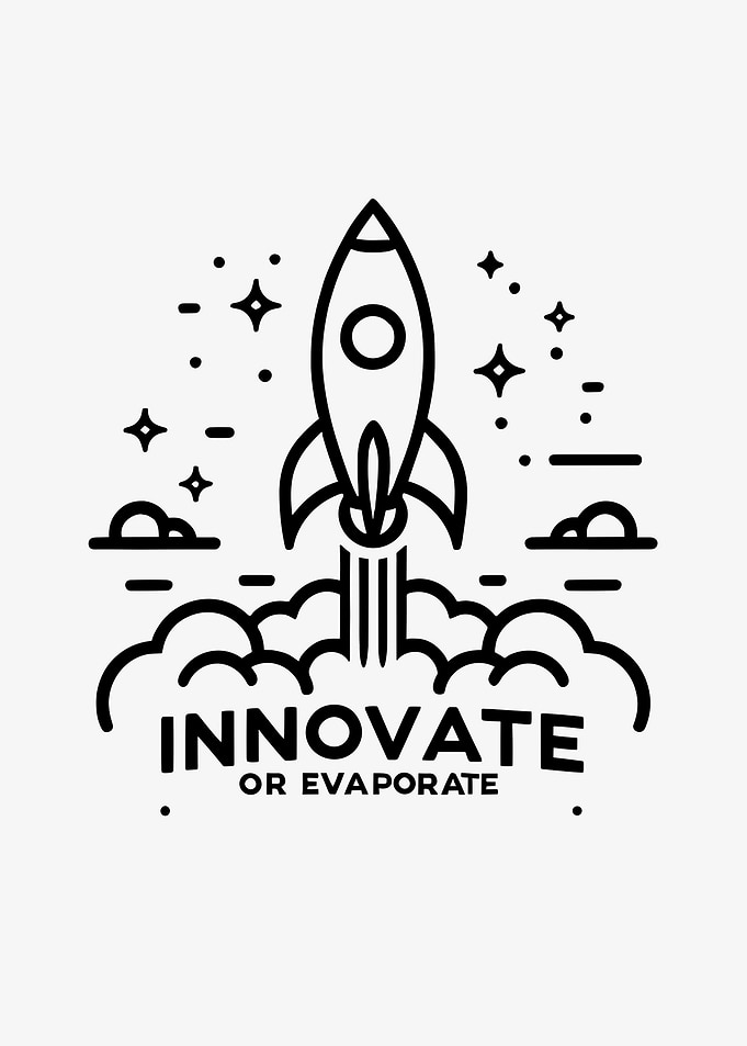 Innovate or Evaporate