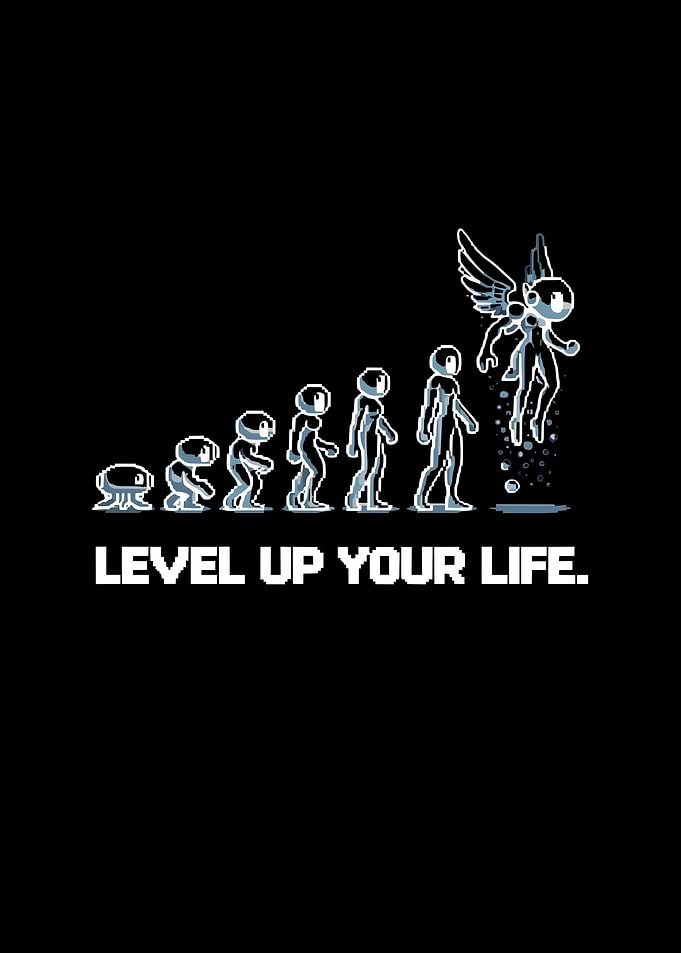 Level up Your Life