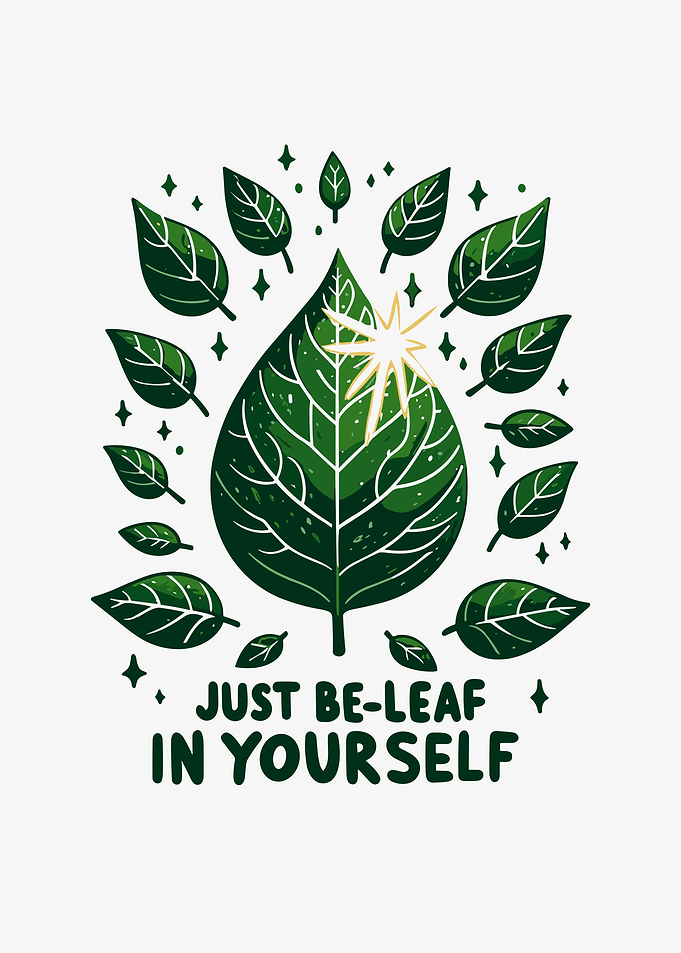 Just BeLeaf in Yourself