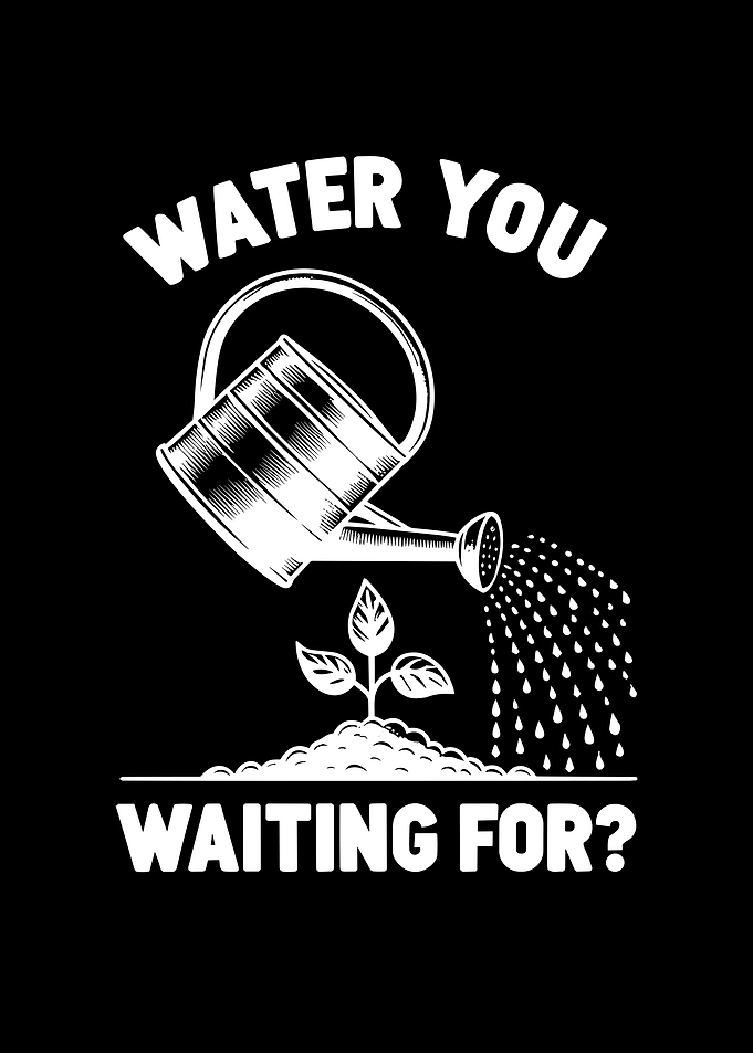 Water You Waiting For