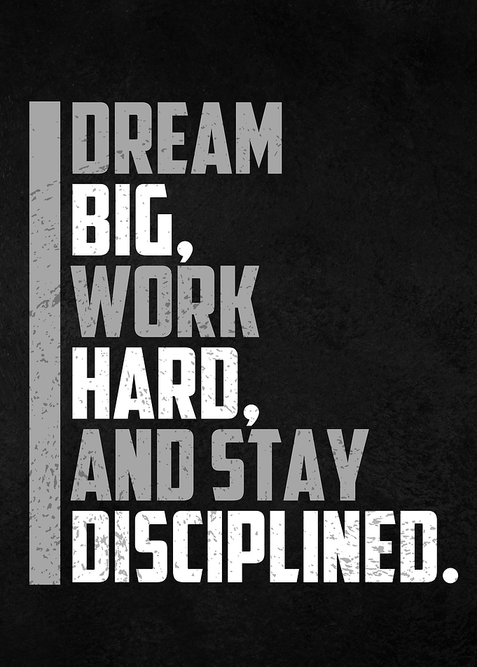 Dream big work hard
