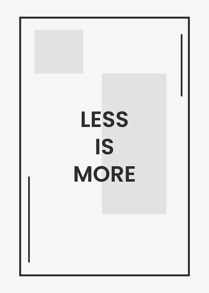 Less is more
