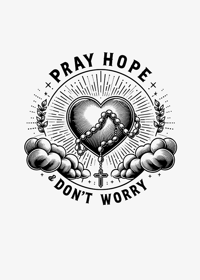 Pray Hope and Dont Worry