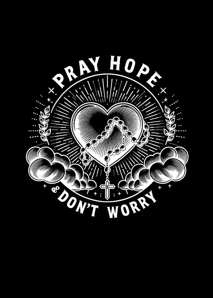 Pray Hope and Dont Worry