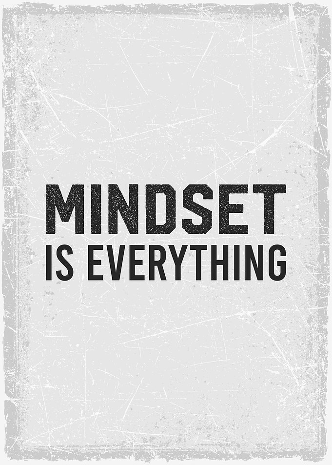 mindset is everything