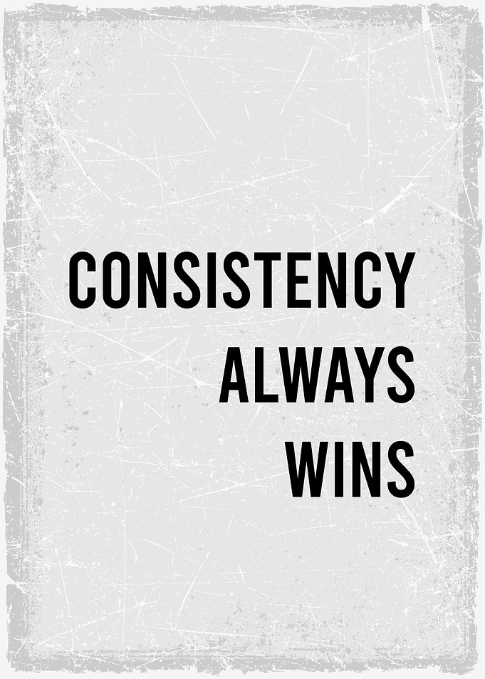 consistecy always win