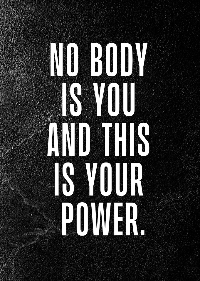 No body is you