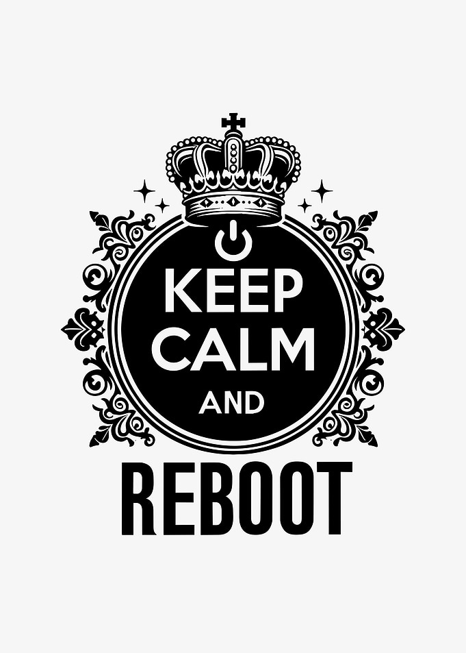 Keep Calm and Reboot