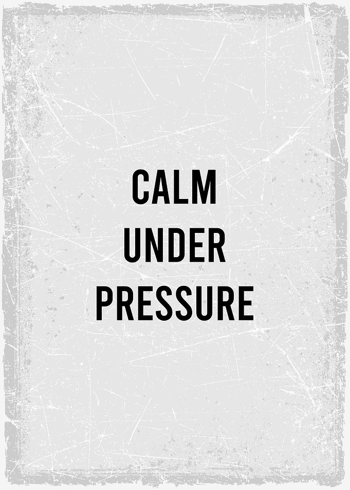 calm under preaseure