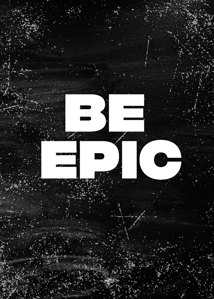 Be epic