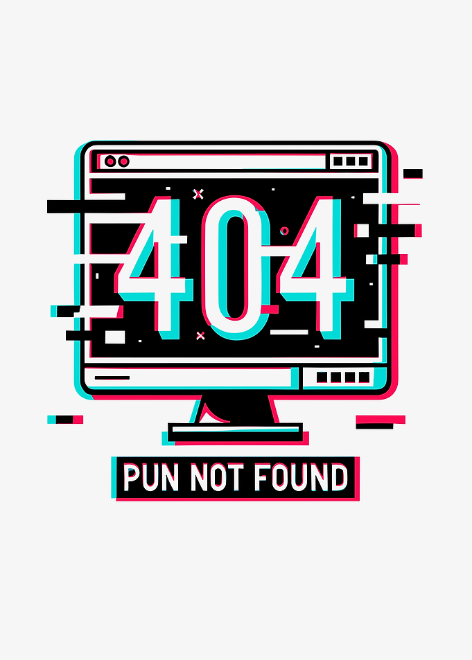Error 404 Pun Not Found