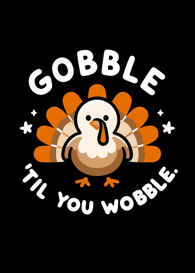 Gobble Til You Wobble
