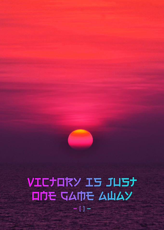 Victory is Just One Game