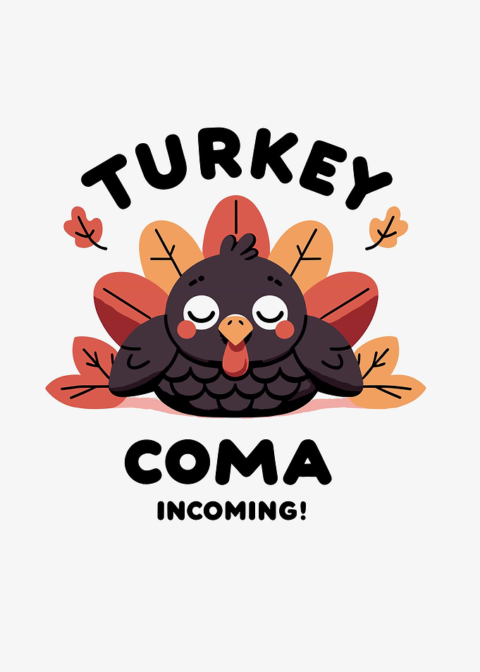 Turkey Coma Incoming