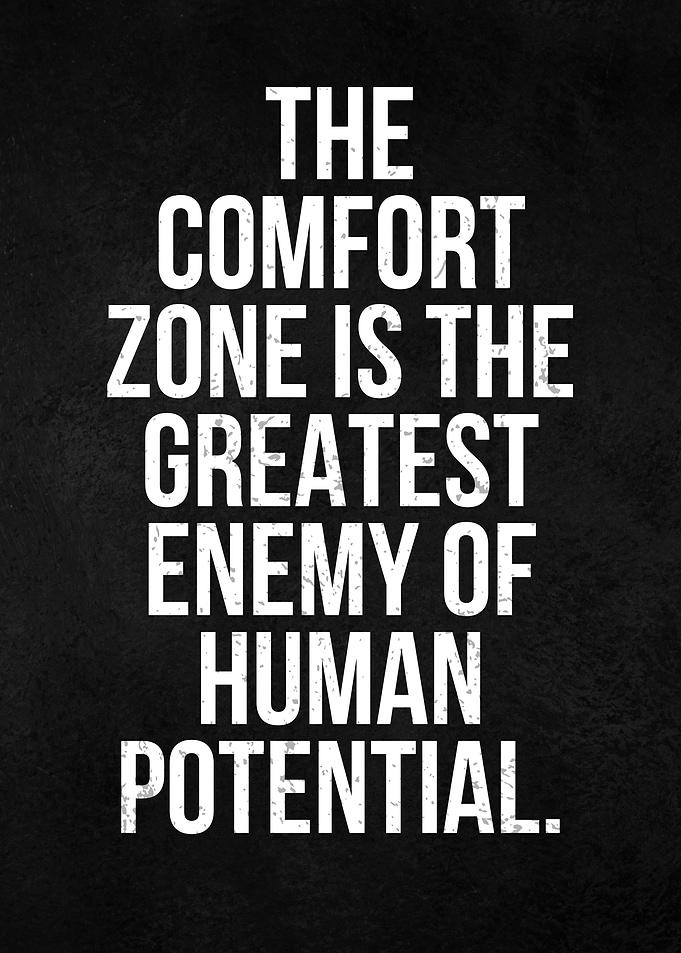 Comfort Zone Is The Enemy