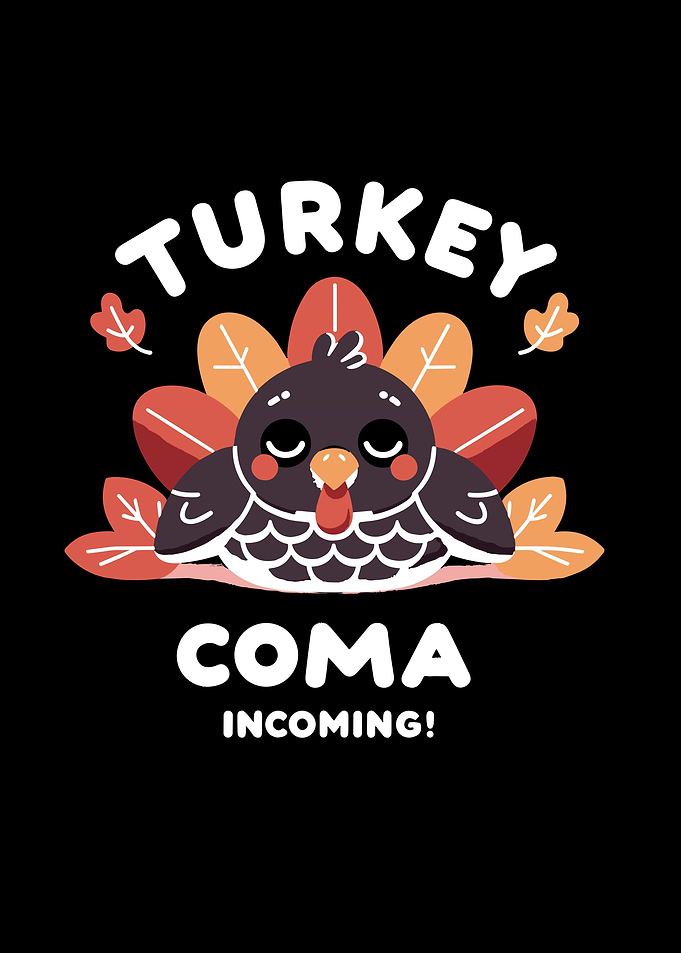Turkey Coma Incoming