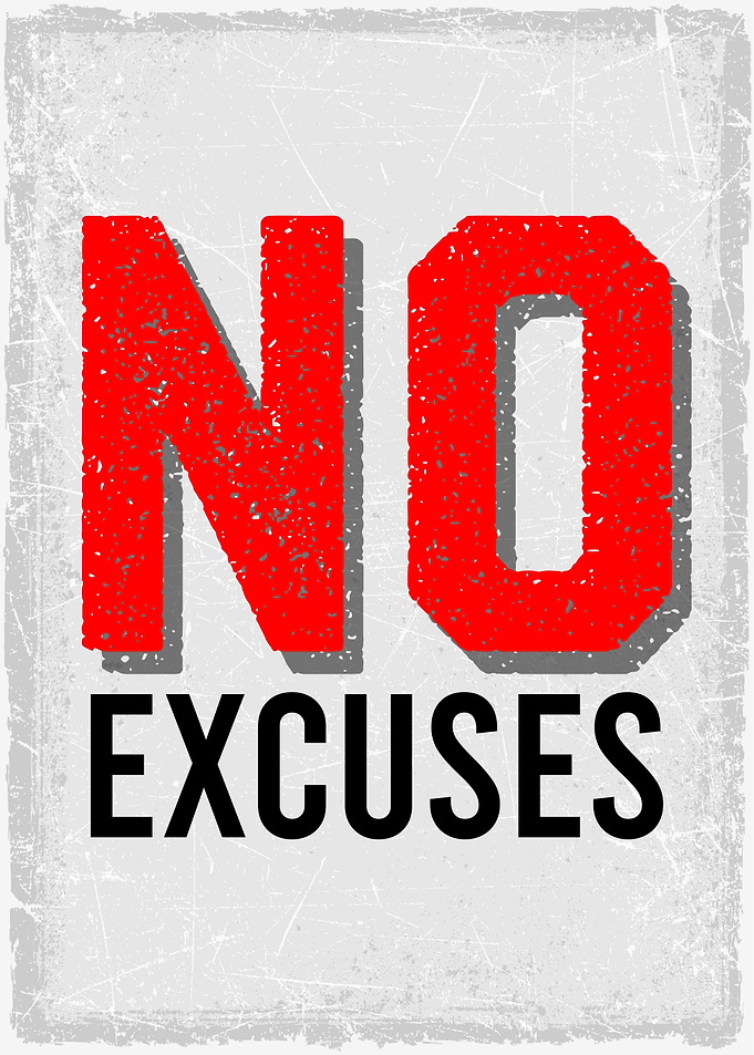 no excuses