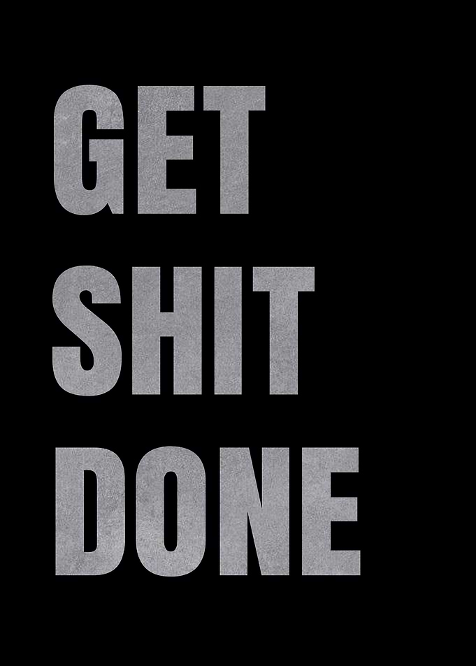 Get Shit Done