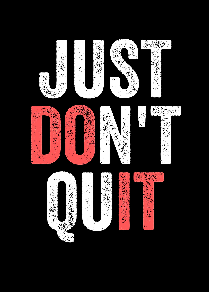 dont quit
