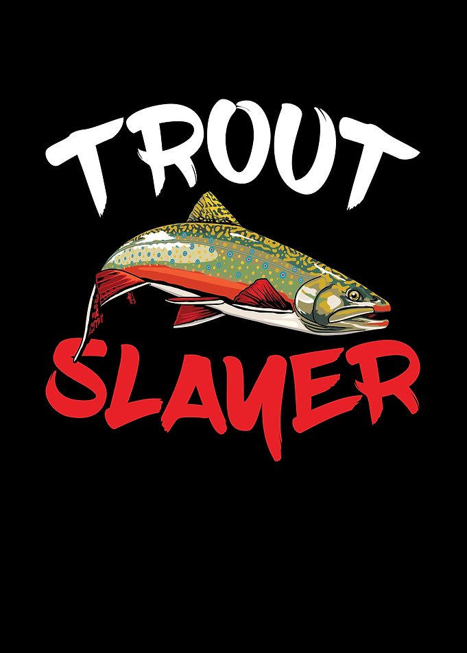 Trout Slayer for all