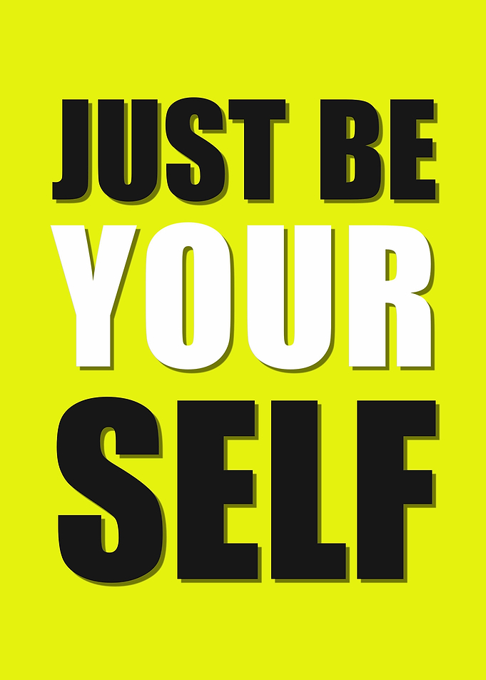 Just Be Yourself