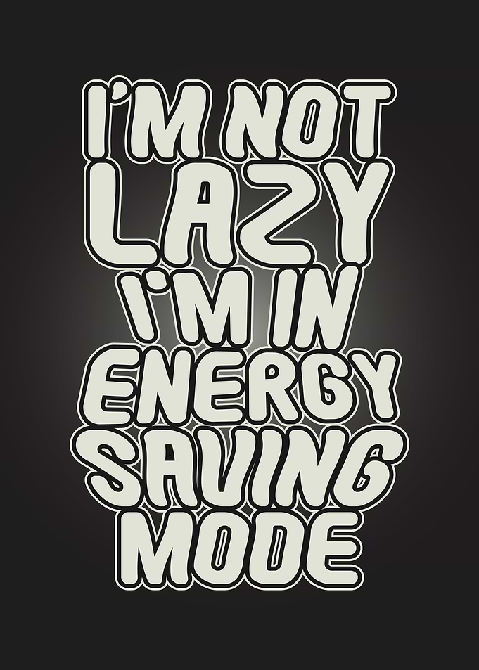 Im Not Lazy Funny Quote